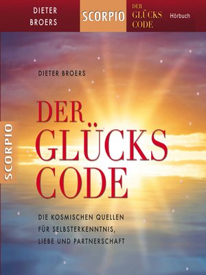 cover image of Der Glückscode--Die kosmischen Quellen für Selbsterkenntnis, Liebe und Partnerschaft